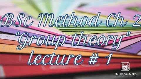BSc method chapter 2 (group theory) Lec #1