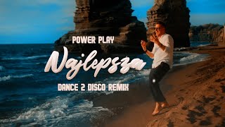 POWER PLAY - Najlepsza (Dance 2 Disco Remix) Nowość Disco Polo 2023