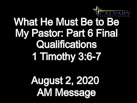 What He Must Be to Be My Pastor: Part 6-Final Qualifications