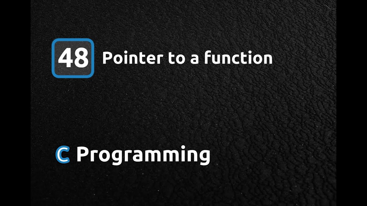 C Programming Language - Pointer to a function - YouTube
