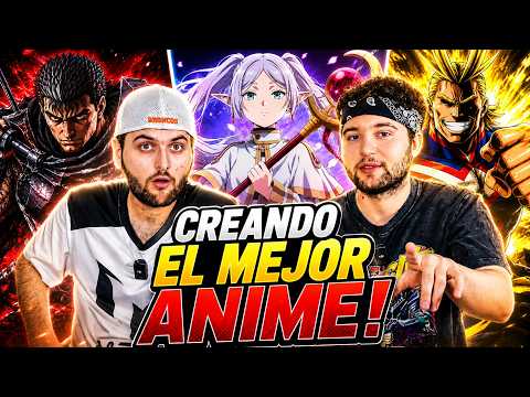 CREANDO EL MEJOR ANIME DE LA HISTORIA!!!