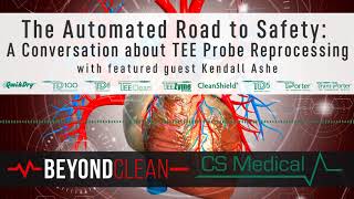 The Automated Road to Safety | A Conversation about TEE Probe Reprocessing | with Kendall Ashe