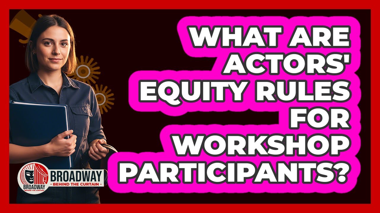 What Are Actors' Equity Rules For Workshop Participants?