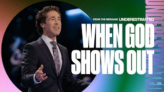 When God Shows Out | Joel Osteen