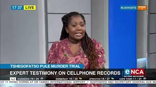 Tshegofatso Pule Murder Trial | Expert testimony on cellphone records