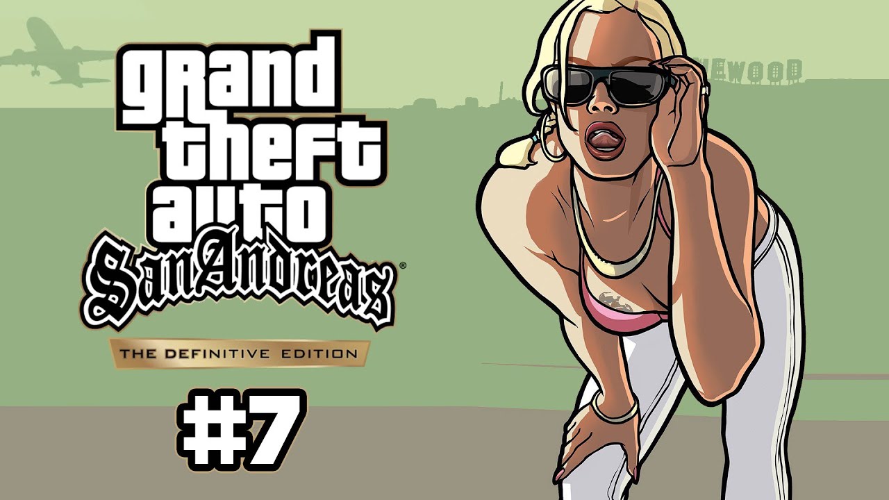GTA: San Andreas – The Definitive Edition #7 - 12.01.