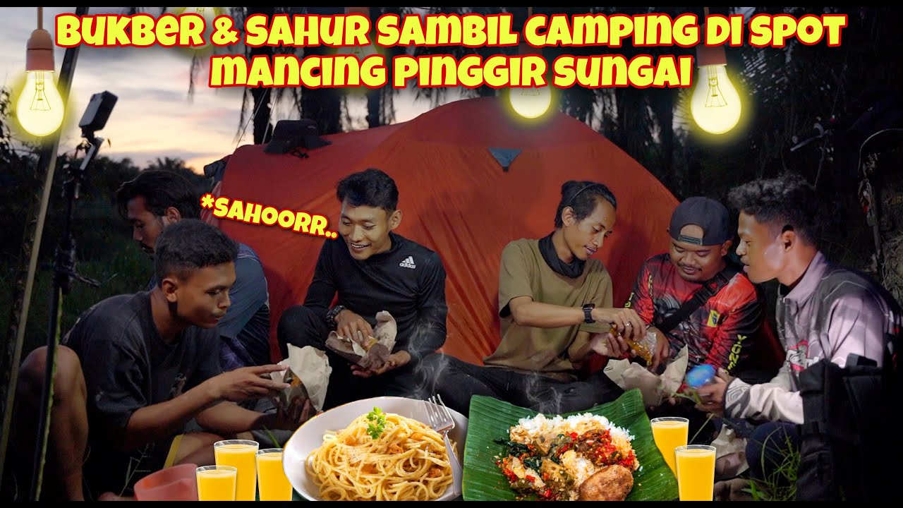 CAMPING BUKA PUASA & SAHUR DI PINGGIR SUNGAI TENGAH HUTAN SAMBIL MANCING TERSERU