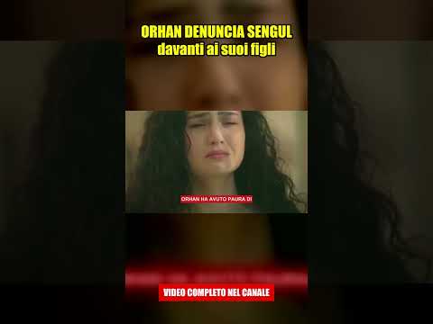 Video TUTTO PER LA MIA FAMIGLIA ANTICIPAZIONI TRAME TURCHE: ORHAN NON RITIRA LA DENUNCIA