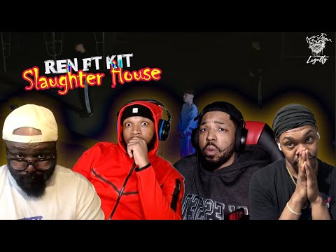 Ren Ft. Kit - Slaughter House REACTION