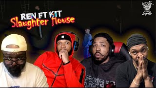 Ren Ft Kit  Slaughter House Reaction