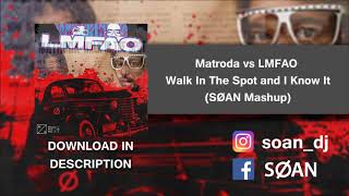 Matroda vs LMFAO - Walk In The Spot and I Know It (SØAN Mashup) [FREE DOWNLOAD]