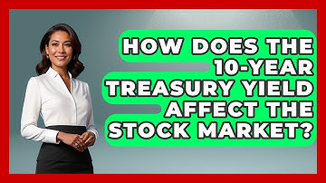 How Does The 10-Year Treasury Yield Affect The Stock Market? - Learn About Economics