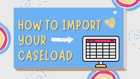 import your caseload  [Tool Tip]
