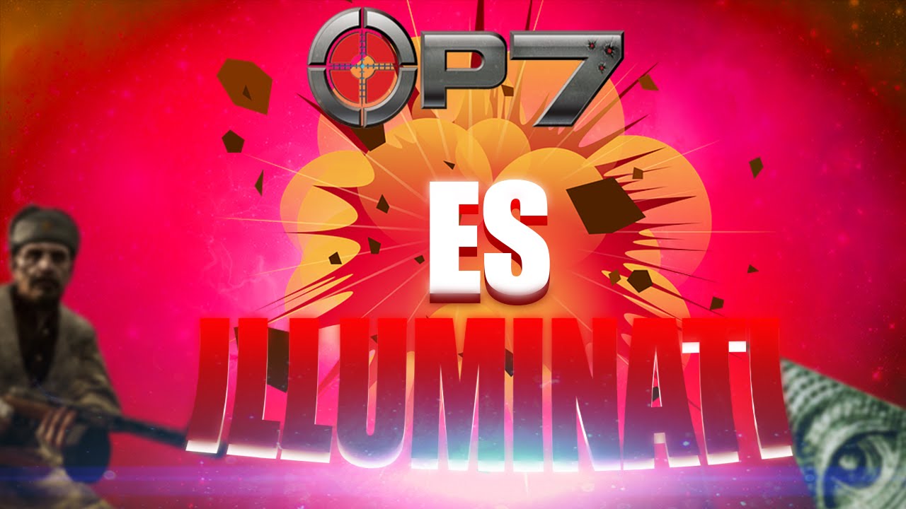 OPERATION 7 ES ILLUMINATI | EL VIDEO MAS RANDOM DE OP7