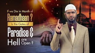 If we Die in Month of Ramadhaan? Is the Gates of Paradise and Hell are Open? - Dr Zakir Naik