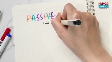 Ngữ Pháp TOEIC: CÂU BỊ ĐỘNG - Lý thuyết và bài tập vận dụng trong TOEIC| Ms Hoa TOEIC