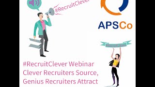 Webinar with APSCo: Clever Recruiters Source, Genius Recruiters Attract (by Barclay Jones)