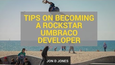 Tips On Becoming A Rockstar Umbraco Developer