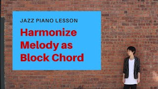 Harmonizing melody as block chord explained.