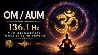 136.1 Hz OM / AUM | The Frequency of the Universe | Raise Your Vibration