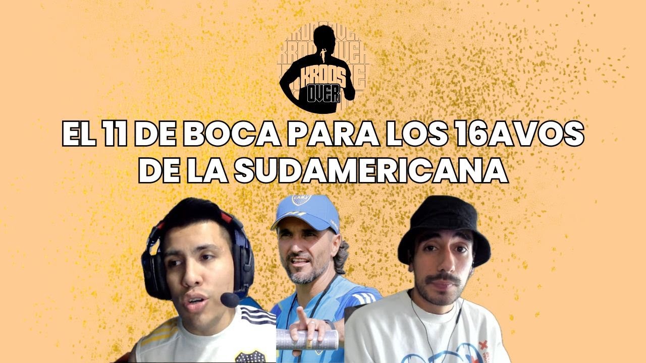 #KROOSOVER | EL 11 DE BOCA PARA LOS 16AVOS DE LA COPA SUDAMERICANA ...
