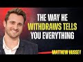 The Way He Withdraws Tells You Everything motivational speech by matthew hussey