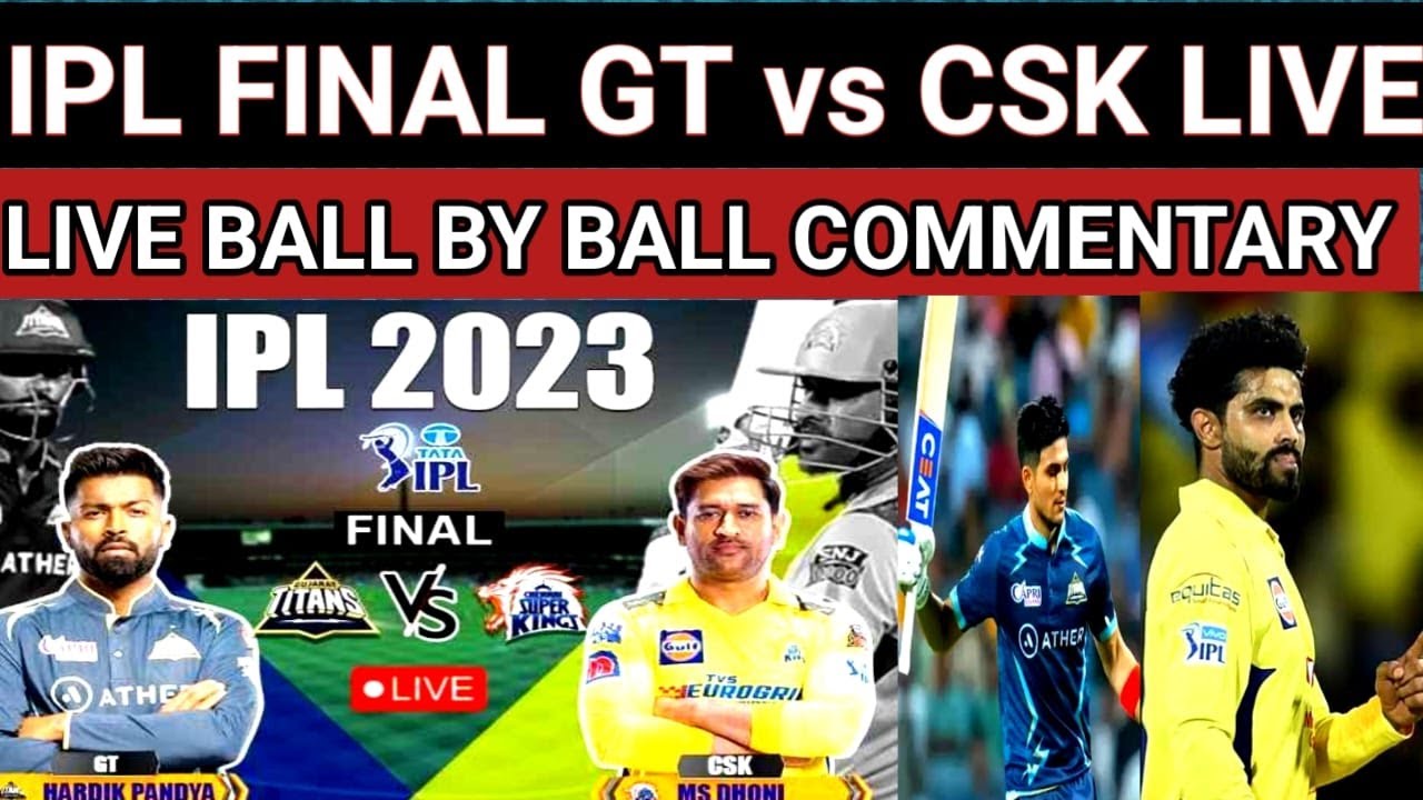 IPL FINAL LIVE Chennai Super Kings vs Gujarat Titans. Live Cricket