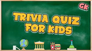 [KIDS TRIVIA QUIZ] 24 General Knowledge Questions For Kids  With Answers