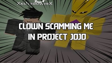 Clown Scamming Me In Project JOJO! | (xxshadowxex)