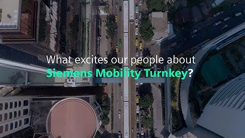 What excites our people about Siemens Mobility Turnkey?