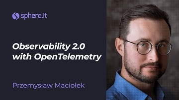 Observability 2.0 with OpenTelemetry - Przemek Maciołek