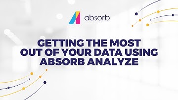Getting the Most Out of Your Data Using Absorb Analyze