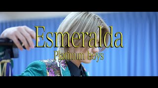 プラチナボーイズ- Esmeralda [Performance Video]