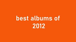 10 Best Albums Of 2012