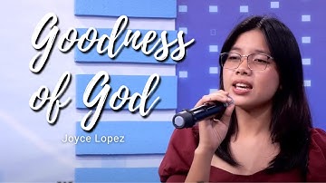 GOODNESS OF GOD | Joyce Lopez