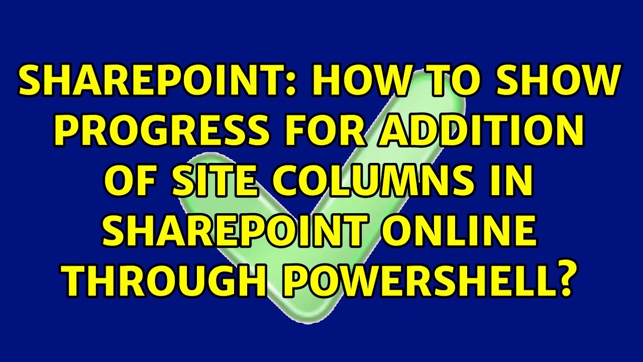 How to show progress for addition of Site Columns in SharePoint Online ...