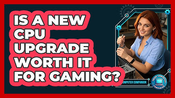 Is A New CPU Upgrade Worth It For Gaming? - Your Computer Companion