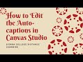 Canvas Studio Auto-captions - How To Edit and Add Them.