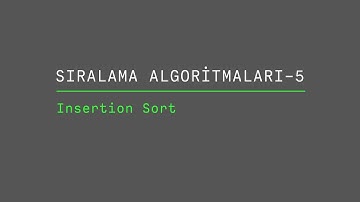 Sıralama Algoritmaları 5- Insertion Sort(Araya Sokma)