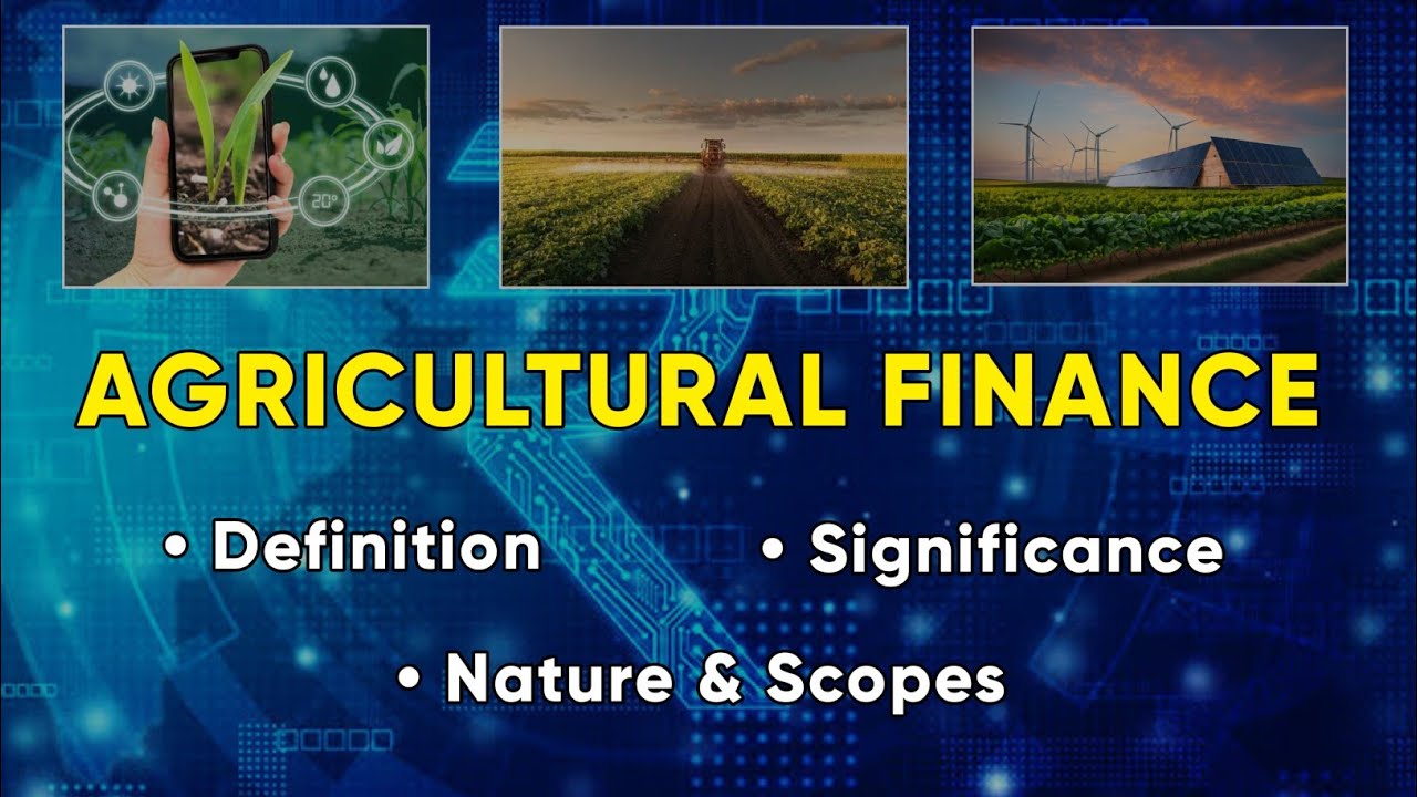 Agricultural Finance Meaning, Definition and Significance BSc (Ag