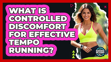 What Is Controlled Discomfort For Effective Tempo Running? - Running Beyond Limits