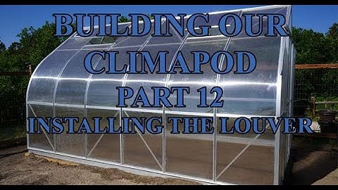 How To Build A Climapod Greenhouse Part 12 Installing The Louver