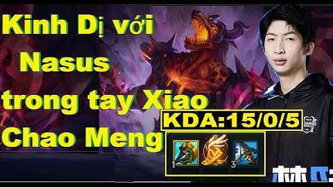 Kinh Dị Với Nasus Trong Tay Xiao Chao Meng Lùa Cả Team Địch/DariusLol