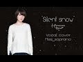 Silent Snow - Kana Hanazawa [花澤 香菜] || cover by Miss soprano