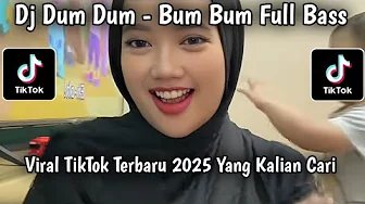 DJ DUM DUM - BUM BUM FULL BASS JEDAG JEDUG VIRAL TIKTOK TERBARU 2025 YANG KALIAN CARI !! DJ DUM DUM - BUM BUM FULL BASS JEDAG JEDUG VIRAL TIKTOK TERBARU 2025 YANG KALIAN CARI !!