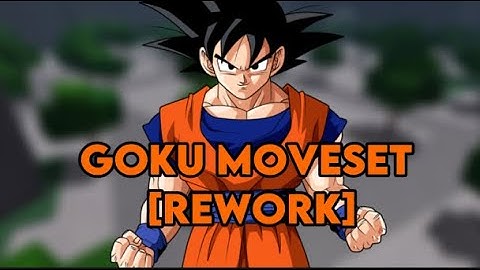 Goku Moveset Rework [1 Year Anniversary!]