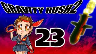 Gravity Rush 2 - Part 23 - A Missile Attack!!