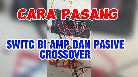 CARA MEMASANG SWITC BI AMP DAN PASIVE CROSOVER  PADA PANEL SPEACON