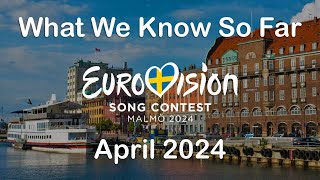 #Eurovision2024 : What We Know So Far (April 2024)