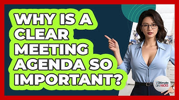 Why Is A Clear Meeting Agenda So Important? - Ultimate Life Hacks